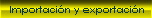 Importaci�n y exportaci�n